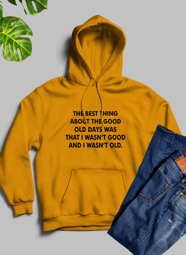 The Best Thing About the Good Old Days Hoodie