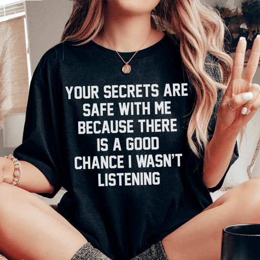 Your Secrets Are Safe With Me T-Shirt