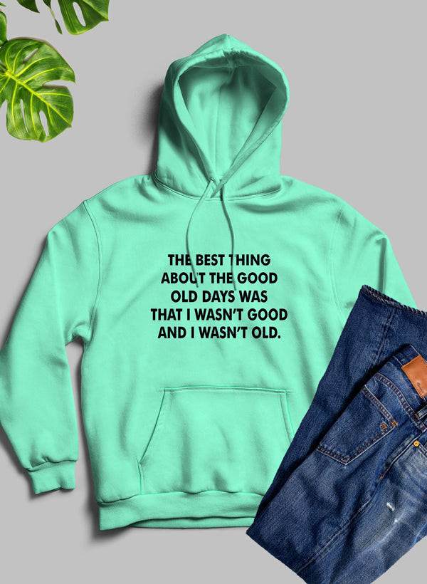 The Best Thing About the Good Old Days Hoodie