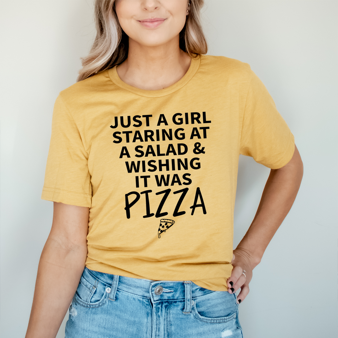 Just a Girl Staring at a Salad & Wishing It Was Pizza T-Shirt