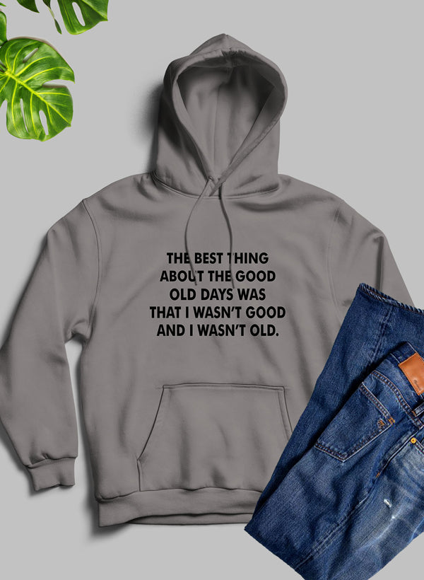 The Best Thing About the Good Old Days Hoodie